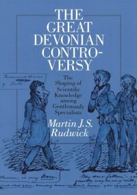 cover of the book The Great Devonian Controversy: The Shaping of Scientific Knowledge among Gentlemanly Specialists