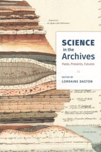 cover of the book Science in the Archives: Pasts, Presents, Futures