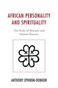 cover of the book African Personality and Spirituality : The Role of Abosom and Human Essence