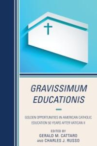 cover of the book Gravissimum Educationis: Golden Opportunities in American Catholic Education 50 Years after Vatican II