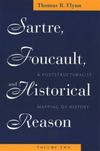 cover of the book Sartre, Foucault, and Historical Reason, Volume Two: A Poststructuralist Mapping of History