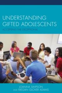 cover of the book Understanding Gifted Adolescents : Accepting the Exceptional