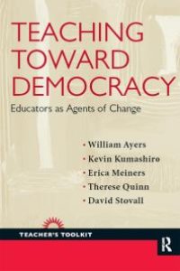 cover of the book Teaching Toward Democracy : Educators As Agents of Change