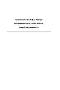 cover of the book American Catholic Lay Groups and Transatlantic Social Reform in the Progressive Era