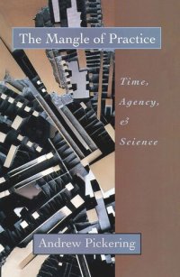 cover of the book The Mangle of Practice: Time, Agency, and Science