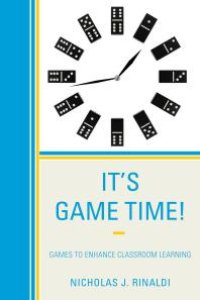 cover of the book It's Game Time! : Games to Enhance Classroom Learning