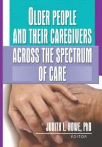 cover of the book Older People and Their Caregivers Across the Spectrum of Care