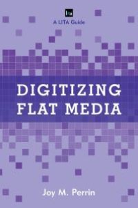 cover of the book Digitizing Flat Media : Principles and Practices