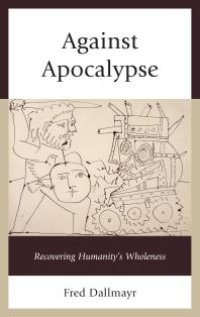 cover of the book Against Apocalypse : Recovering Humanity's Wholeness