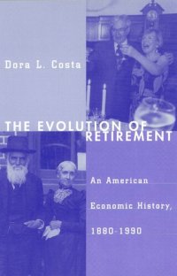 cover of the book The Evolution of Retirement: An American Economic History, 1880-1990