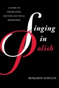 cover of the book Singing in Polish : A Guide to Polish Lyric Diction and Vocal Repertoire