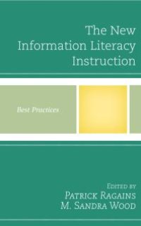 cover of the book The New Information Literacy Instruction : Best Practices