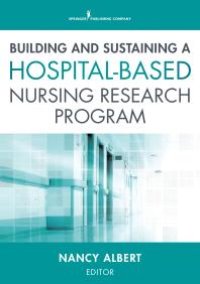 cover of the book Building and Sustaining a Hospital-Based Nursing Research Program