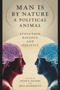 cover of the book Man Is by Nature a Political Animal: Evolution, Biology, and Politics