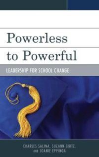 cover of the book Powerless to Powerful : Leadership for School Change