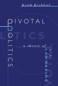 cover of the book Pivotal Politics: A Theory of U.S. Lawmaking