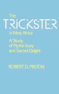 cover of the book The Trickster in West Africa: A Study of Mythic Irony and Sacred Delight