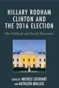 cover of the book Hillary Rodham Clinton and the 2016 Election: Her Political and Social Discourse