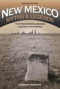 cover of the book New Mexico Myths and Legends : The True Stories Behind History's Mysteries