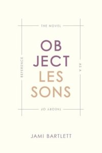 cover of the book Object Lessons: The Novel as a Theory of Reference