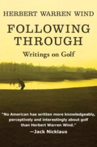 cover of the book Following Through : Writings on Golf