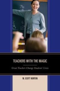 cover of the book Teachers with The Magic : Great Teachers Change Students' Lives