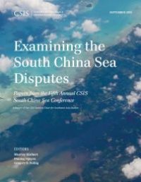 cover of the book Examining the South China Sea Disputes : Papers from the Fifth Annual CSIS South China Sea Conference