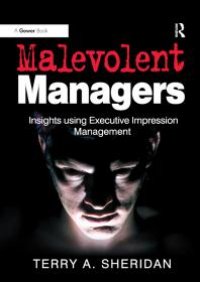 cover of the book Malevolent Managers : Insights Using Executive Impression Management