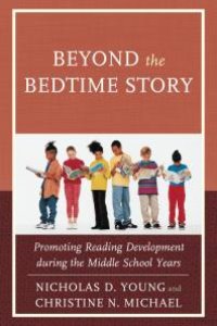 cover of the book Beyond the Bedtime Story : Promoting Reading Development during the Middle School Years