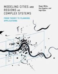 cover of the book Modeling Cities and Regions As Complex Systems : From Theory to Planning Applications