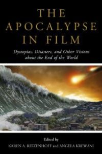 cover of the book The Apocalypse in Film : Dystopias, Disasters, and Other Visions about the End of the World