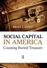 cover of the book Social Capital in America : Counting Buried Treasure