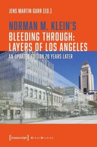 cover of the book Norman M. Klein's »Bleeding Through: Layers of Los Angeles«: An Updated Edition 20 Years Later