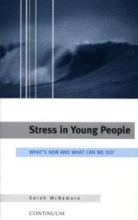 cover of the book Stress in Young People : What's New and What to Do