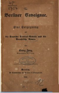 cover of the book Der Berliner Cavaignac. Eine Entgegnung auf: Die Berliner Central-Gewalt [Zentralgewalt] und die preußische Armee