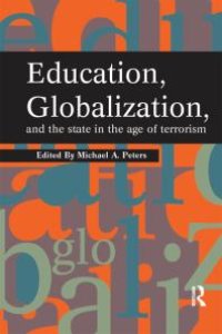 cover of the book Education, Globalization and the State in the Age of Terrorism