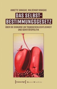 cover of the book Das Selbstbestimmungsgesetz: Über die Diskurse um Transgeschlechtlichkeit und Identitätspolitik