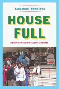 cover of the book House Full: Indian Cinema and the Active Audience