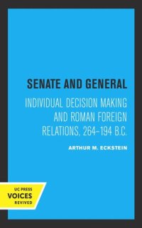 cover of the book Senate and General: Individual Decision Making and Roman Foreign Relations, 264-194 B.C.