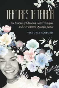 cover of the book Textures of Terror: The Murder of Claudina Isabel Velasquez and Her Father's Quest for Justice