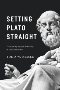 cover of the book Setting Plato Straight: Translating Ancient Sexuality in the Renaissance