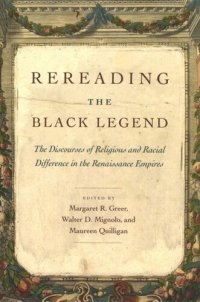 cover of the book Rereading the Black Legend: The Discourses of Religious and Racial Difference in the Renaissance Empires