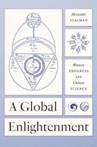 cover of the book A Global Enlightenment: Western Progress and Chinese Science