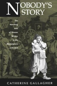 cover of the book Nobody's Story: The Vanishing Acts of Women Writers in the Marketplace, 1670-1920