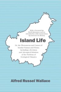 cover of the book Island Life: Or, the Phenomena and Causes of Insular Faunas and Floras, Including a Revision and Attempted Solution of the Problem of Geological Climates