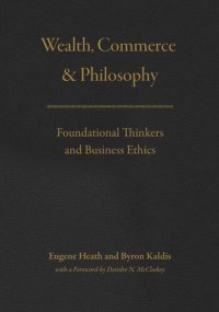 cover of the book Wealth, Commerce, and Philosophy: Foundational Thinkers and Business Ethics