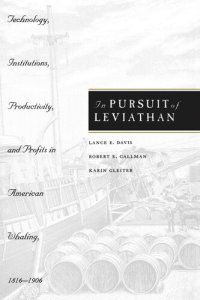 cover of the book In Pursuit of Leviathan: Technology, Institutions, Productivity, and Profits in American Whaling, 1816-1906