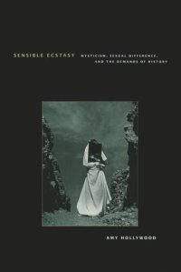 cover of the book Sensible Ecstasy: Mysticism, Sexual Difference, and the Demands of History