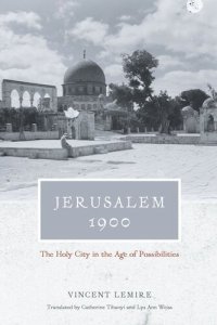 cover of the book Jerusalem 1900: The Holy City in the Age of Possibilities