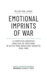 cover of the book Emotional Imprints of War: A Computer-Assisted Analysis of Emotions in Dutch Parliamentary Debates, 1945-1989